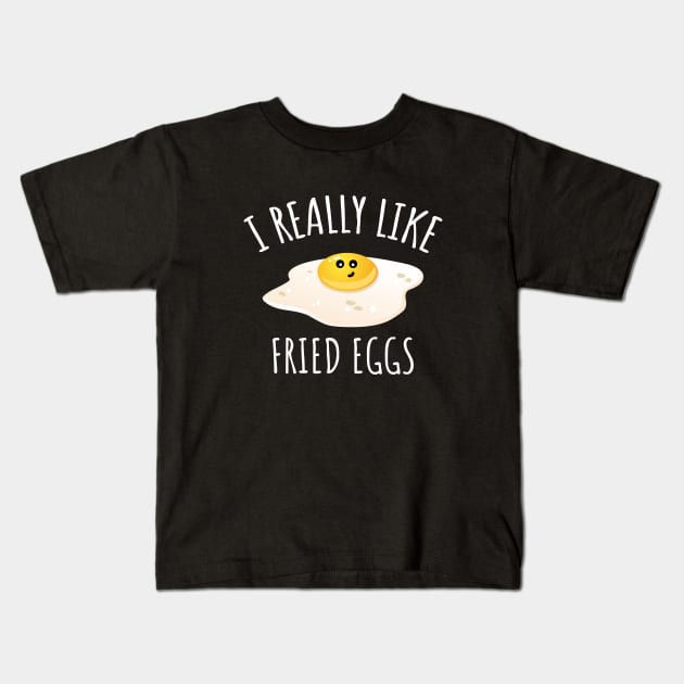 I Really Like Fried Eggs Kids T-Shirt by LunaMay